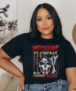 Skull Mechanic An Engineer With Common Sense Shirt