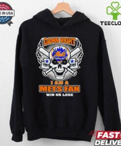 Skull New York Mets damn right I am a Mets fan win or lose shirt