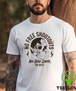 Skull No Free Shoutouts No Bad Day The Boys Shirt