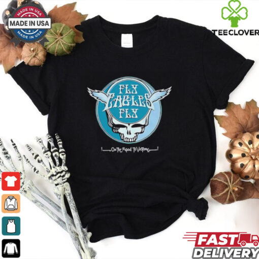 Skull Philadelphia Fly Eagles Fly Grateful Dead on the road to victory shirt