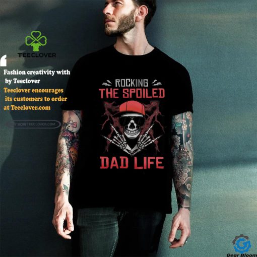 Skull Rocking The Spoiled Dad Life shirt