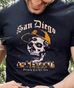 Skull San Diego Friars til we die hoodie, sweater, longsleeve, shirt v-neck, t-shirt