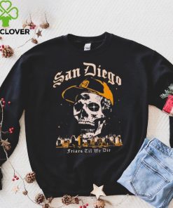 Skull San Diego Friars til we die hoodie, sweater, longsleeve, shirt v-neck, t-shirt