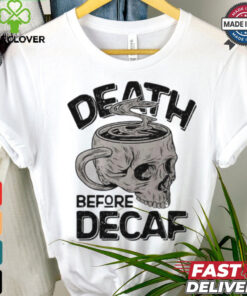 Skull cup coffee death before decaf shirt 2 Skull cup coffee death before decaf shirt
