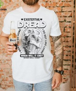 Skull existential dread when will it end I want to go home hoodie, sweater, longsleeve, shirt v-neck, t-shirt