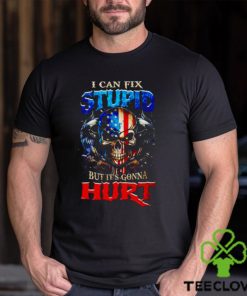 Skull i can fix stupid but it’s gonna hurt hoodie, sweater, longsleeve, shirt v-neck, t-shirt