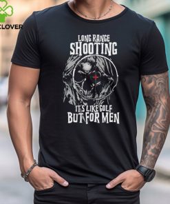 Skull long range shooting it’s like golf but for men shirt
