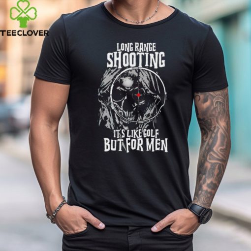 Skull long range shooting it’s like golf but for men hoodie, sweater, longsleeve, shirt v-neck, t-shirt