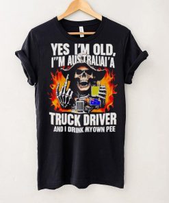 Skull middle finger Yes I’m old I’m Australia’s truck driver and I drink my own pee T shirt 3 Skull middle finger Yes I’m old I’m Australia’s truck driver and I drink my own pee T shirt