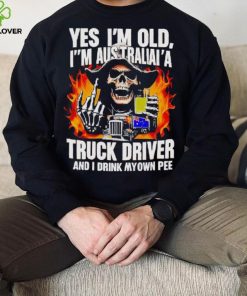 Skull middle finger Yes I’m old I’m Australia’s truck driver and I drink my own pee T shirt 4 Skull middle finger Yes I’m old I’m Australia’s truck driver and I drink my own pee T shirt
