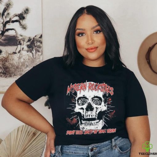 Skull modern rockstars don’t lose sight of your vision shirt