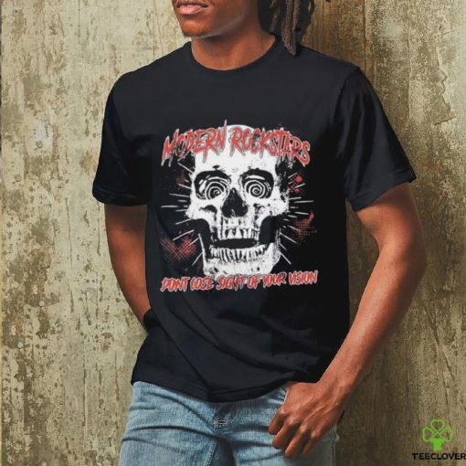 Skull modern rockstars don’t lose sight of your vision shirt