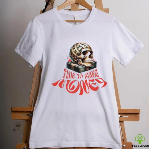 Skull money time to make hoodie, sweater, longsleeve, shirt v-neck, t-shirt