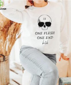 Skull one flesh one end bitch shirt 1 Skull one flesh one end bitch shirt