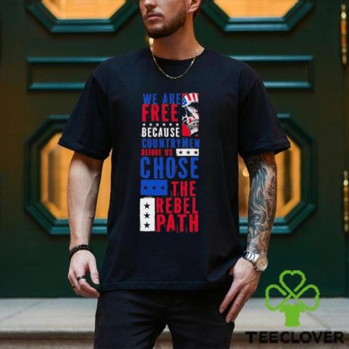 Skull we are free because country men before us chose the rebel path USA flag shirt