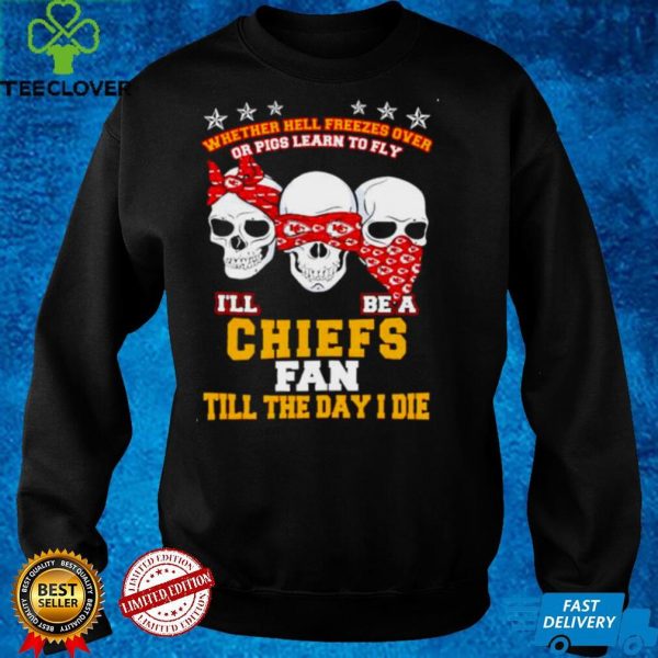 Skulls whether hell freezes over Ill be a Chiefs fan hoodie, sweater, longsleeve, shirt v-neck, t-shirt