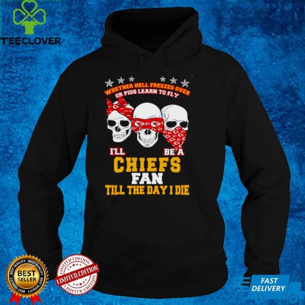 Skulls whether hell freezes over Ill be a Chiefs fan hoodie, sweater, longsleeve, shirt v-neck, t-shirt