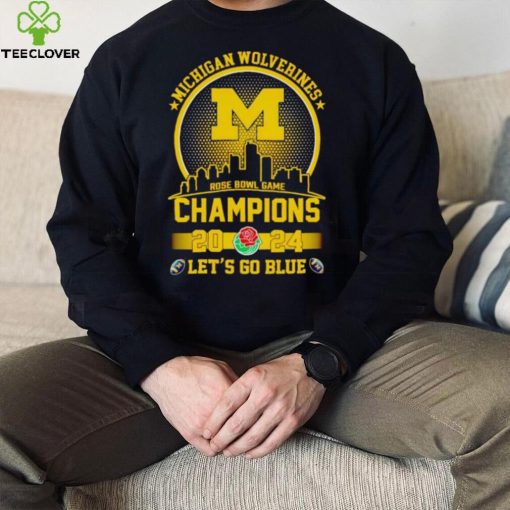 Skyline Michigan Wolverines Rose Bowl Game Champions 2024 let’s go blue hoodie, sweater, longsleeve, shirt v-neck, t-shirt