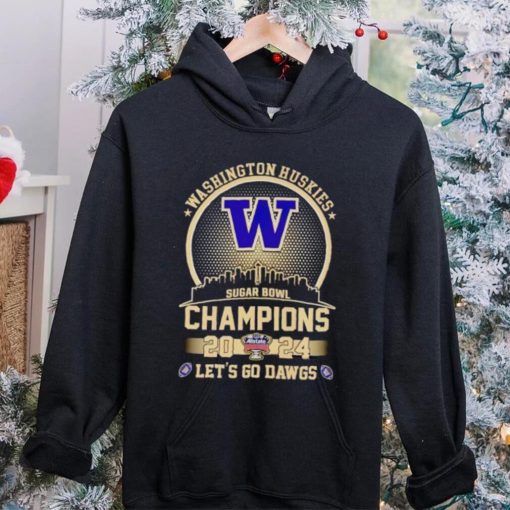 Skyline Washington Huskies Sugar Bowl Champions 2024 let’s go Dawgs hoodie, sweater, longsleeve, shirt v-neck, t-shirt