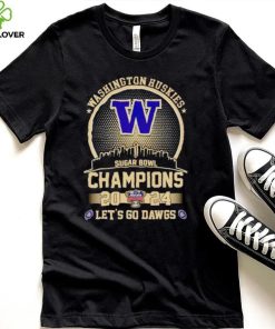 Skyline Washington Huskies Sugar Bowl Champions 2024 let’s go Dawgs hoodie, sweater, longsleeve, shirt v-neck, t-shirt