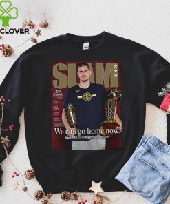 Slam Nikola Jokic We Can Go Home Now Shirt 2 Slam Nikola Jokic We Can Go Home Now Shirt