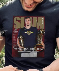 Slam Nikola Jokic We Can Go Home Now Shirt 4 Slam Nikola Jokic We Can Go Home Now Shirt