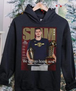 Slam Nikola Jokic We Can Go Home Now Shirt 5 Slam Nikola Jokic We Can Go Home Now Shirt