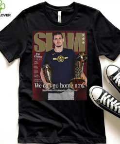 Slam Nikola Jokic We Can Go Home Now Shirt 7 Slam Nikola Jokic We Can Go Home Now Shirt