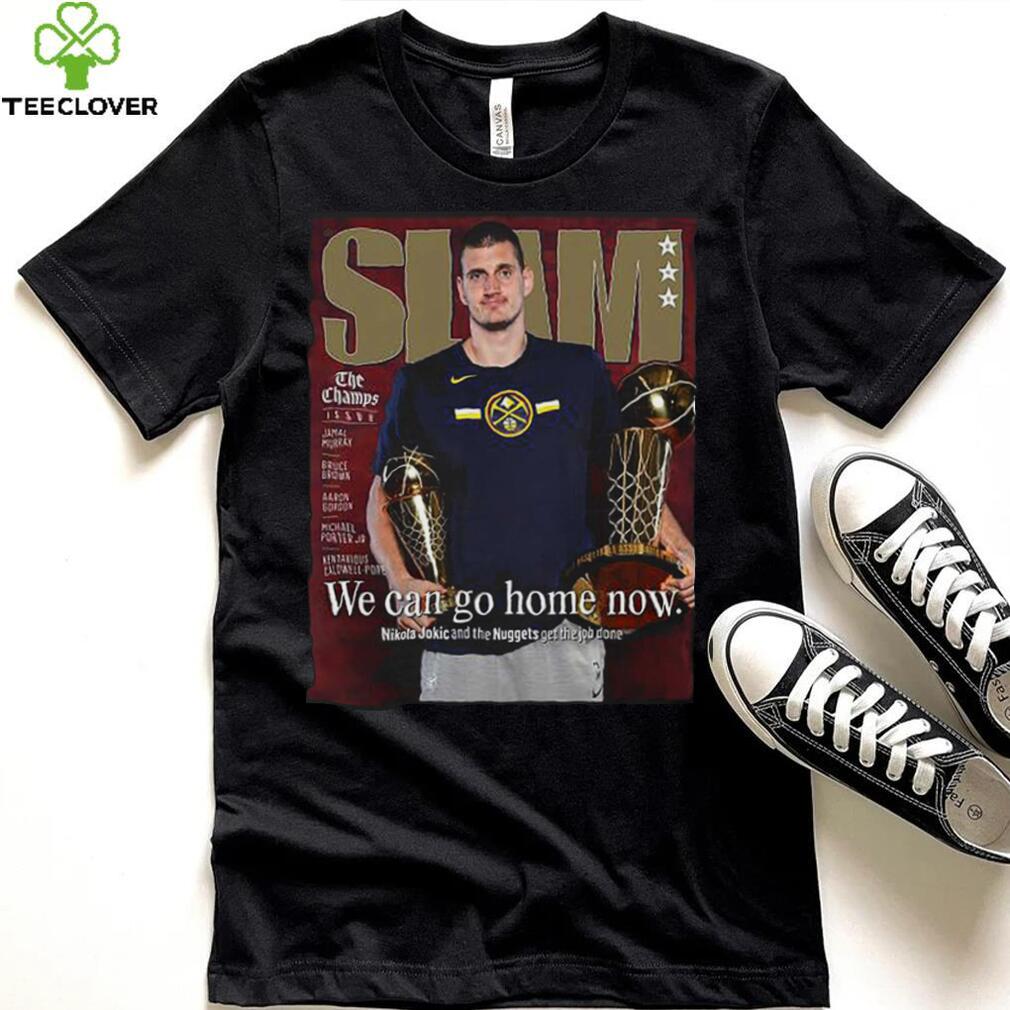 Slam Nikola Jokic We Can Go Home Now Shirt Slam Nikola Jokic We Can Go Home Now Shirt