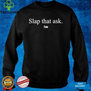 Slap that ask pgir shirt