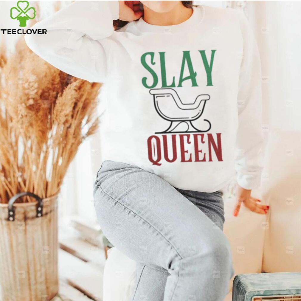 Slay Queen Funny Gay Themed Novelty Christmas Shirt Slay Queen Funny Gay Themed Novelty Christmas Shirt