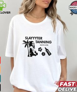 Slayyyter Tanning salon and spa shirt