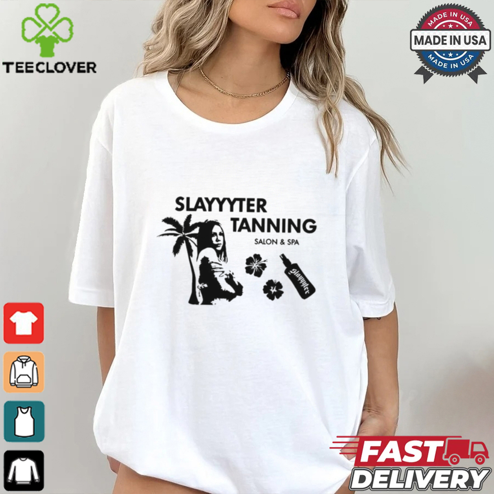 Slayyyter Tanning salon and spa shirt Slayyyter Tanning salon and spa shirt