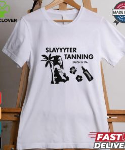 Slayyyter Tanning salon and spa shirt