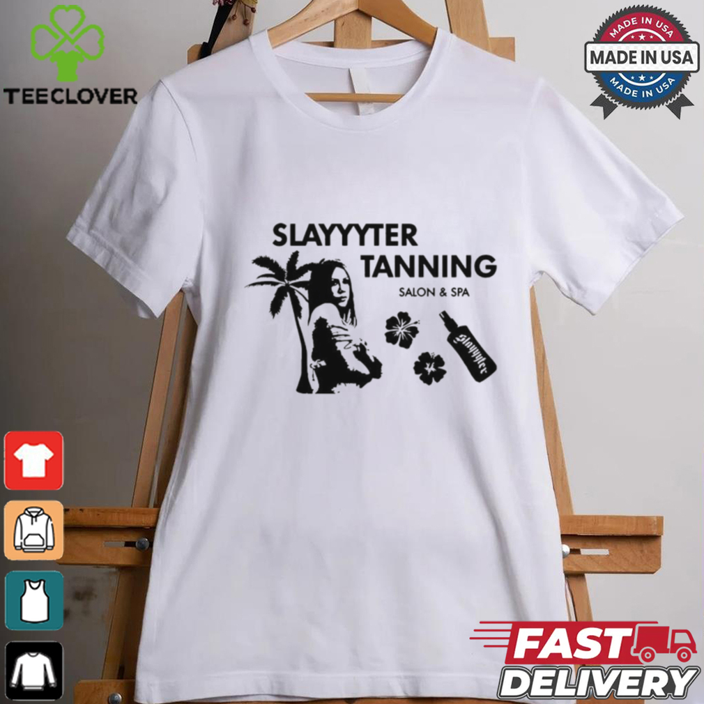 Slayyyter Tanning salon and spa shirt Slayyyter Tanning salon and spa shirt