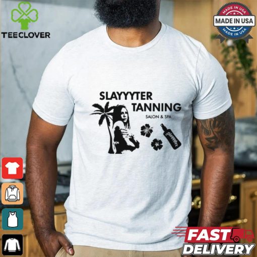 Slayyyter Tanning salon and spa shirt