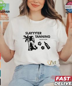 Slayyyter Tanning salon and spa shirt
