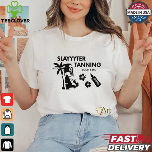 Slayyyter Tanning salon and spa shirt