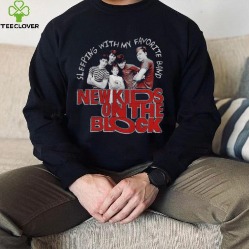 Sleeping with my favorite band New Kids on the Block 2022 hoodie, sweater, longsleeve, shirt v-neck, t-shirt