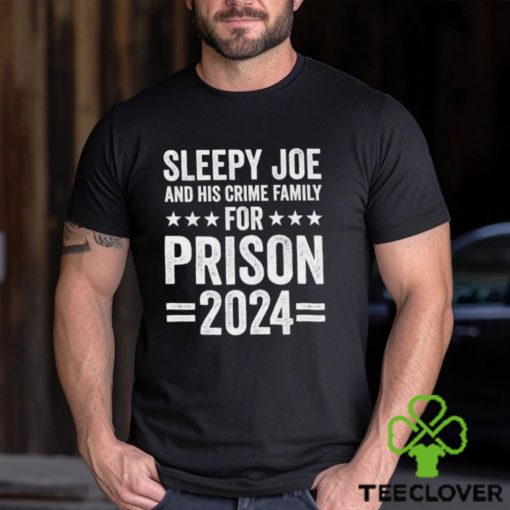 Sleepy Joe and his crime family for prison 2024 shoirt