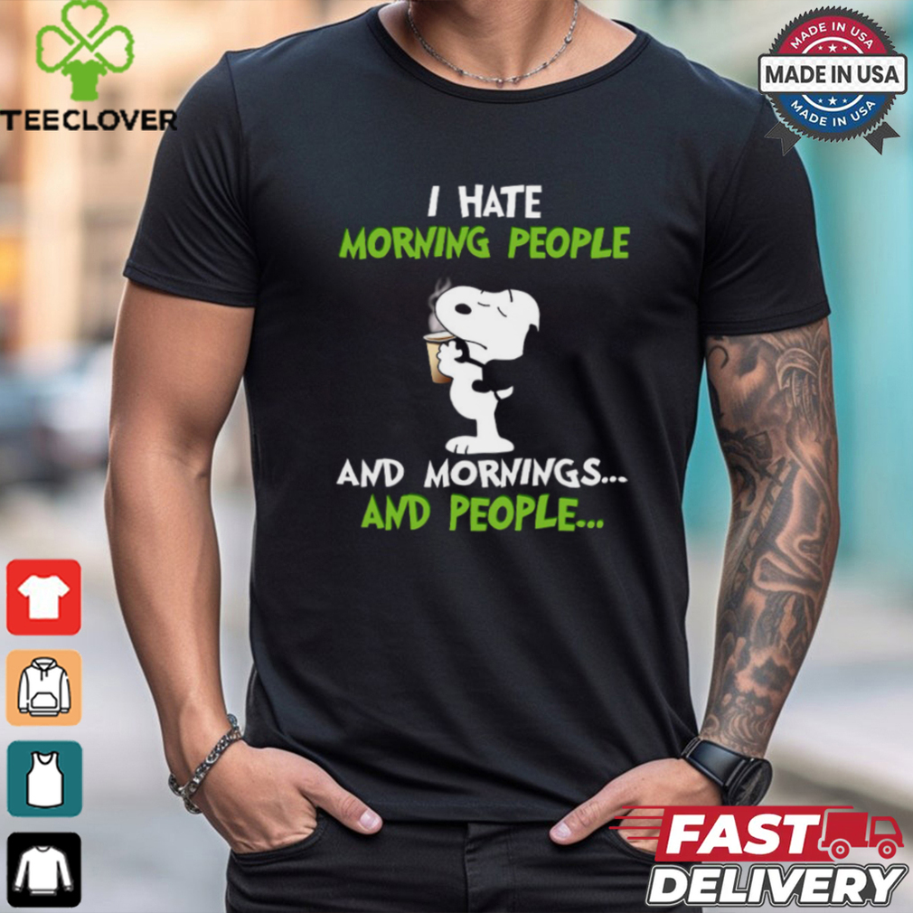 Sleepy Snoopy Drinking Coffee I Hate Morning People And Mornings And People T Shirt Sleepy Snoopy Drinking Coffee I Hate Morning People And Mornings And People T Shirt