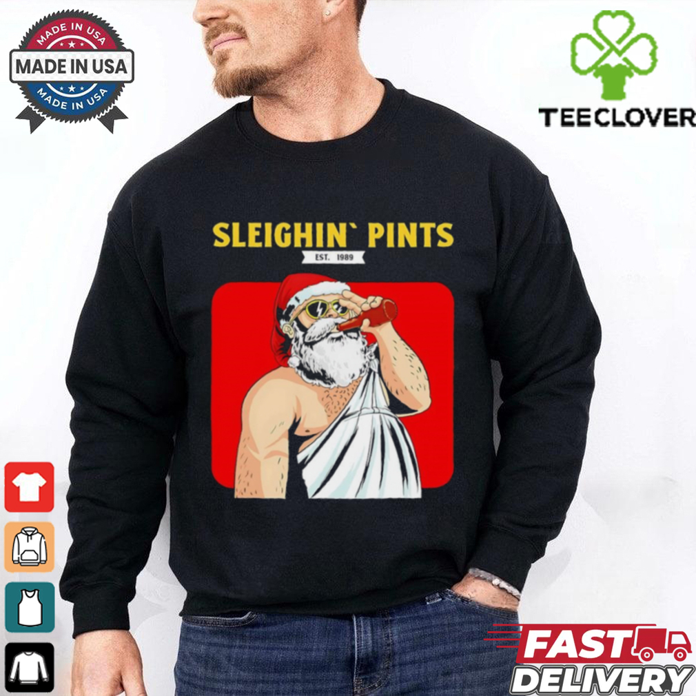 Sleighin pints Santa Claus drinking beer shirt Sleighin pints Santa Claus drinking beer shirt