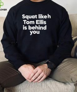 Slightly Madder Squat like Tom Ellis is behind you 2022 shirt