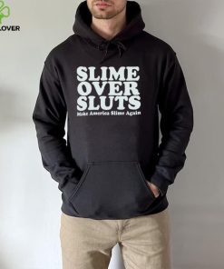 Slime over sluts make America slime again shirt 2 Slime over sluts make America slime again shirt