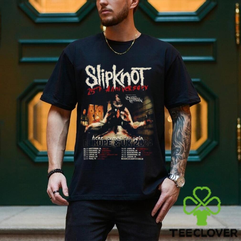 Slipknot Europe And UK 2024 25th Anniversary With Bleed From Within Here Come The Pain Schedule Lists T Shirt Slipknot Europe And UK 2024 25th Anniversary With Bleed From Within Here Come The Pain Schedule Lists T Shirt