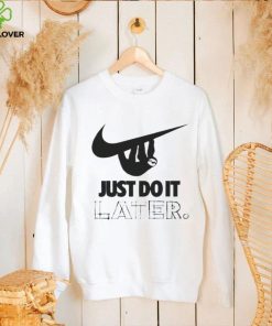 Sloth Hanging On Nike Logo Just Do It Later t shirt 1 Sloth Hanging On Nike Logo Just Do It Later t shirt