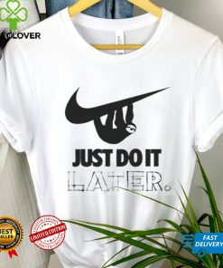 Sloth Hanging On Nike Logo Just Do It Later t shirt 2 Sloth Hanging On Nike Logo Just Do It Later t shirt