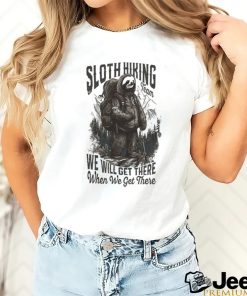 Sloth Hiking Team We'll Get There When We Get There shirt 2 Sloth Hiking Team We'll Get There When We Get There shirt