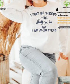 Sloth I may be sleepy but I am also tired hoodie, sweater, longsleeve, shirt v-neck, t-shirt