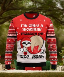 Sloth I’m Only Morning Person On Dec 25th Ugly Christmas Sweater
